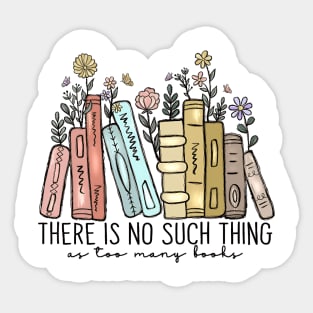 Bookish | Gift for Librarian | Book Nerd | There Is No Such Thing As Too Many Books Sticker